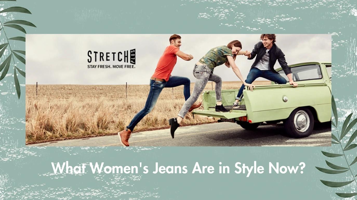 What Women's Jeans Are in Style Now?