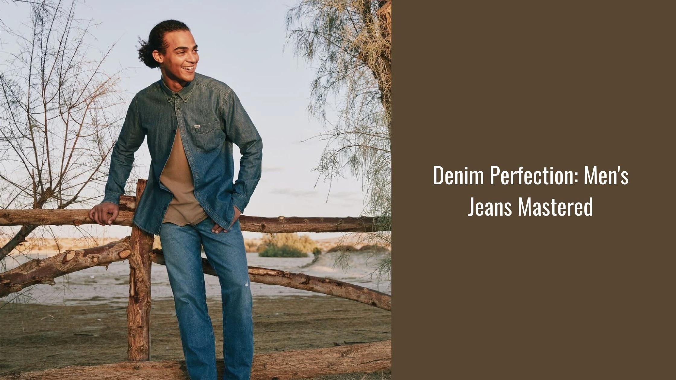 The Perfect Fit: Your Guide to Finding the Best Jeans for Men