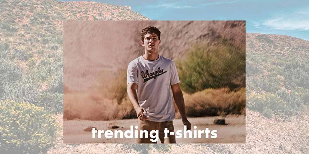 Trending T-Shirts Every Man Should Own!